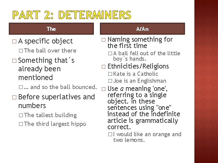 PART 2: DETERMINERS The �A specific object � The A/An � ball over there