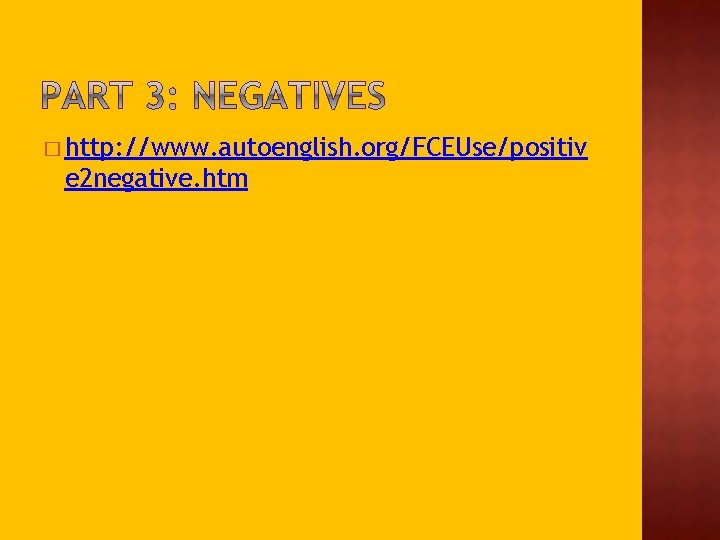 � http: //www. autoenglish. org/FCEUse/positiv e 2 negative. htm 