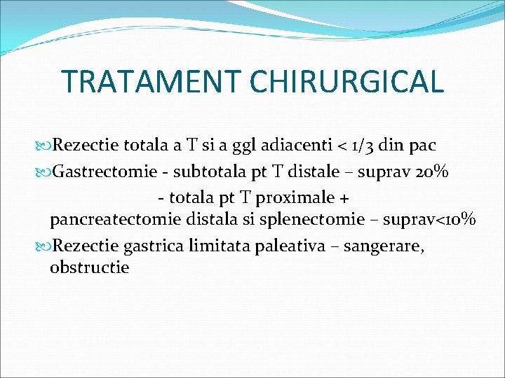 TRATAMENT CHIRURGICAL Rezectie totala a T si a ggl adiacenti < 1/3 din pac