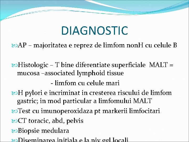 DIAGNOSTIC AP – majoritatea e reprez de limfom non. H cu celule B Histologic