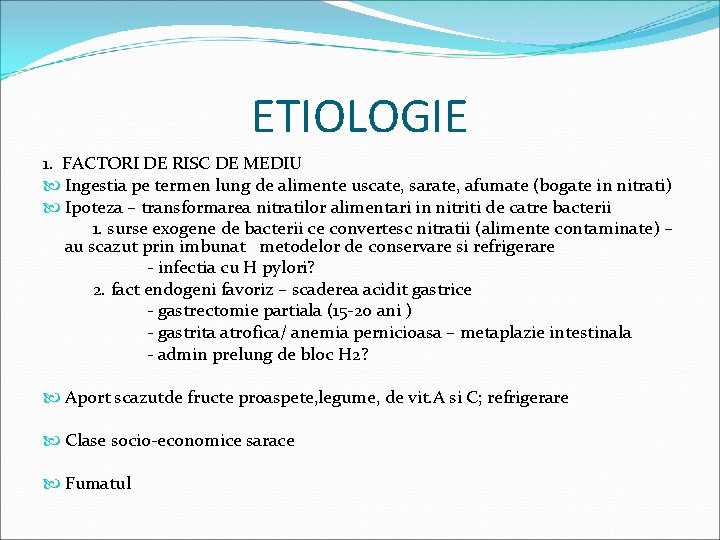 ETIOLOGIE 1. FACTORI DE RISC DE MEDIU Ingestia pe termen lung de alimente uscate,