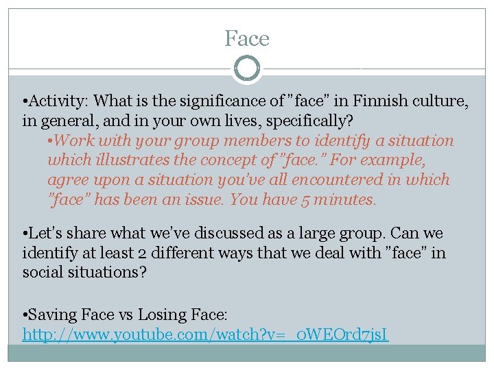 Face • Activity: What is the significance of ”face” in Finnish culture, in general,