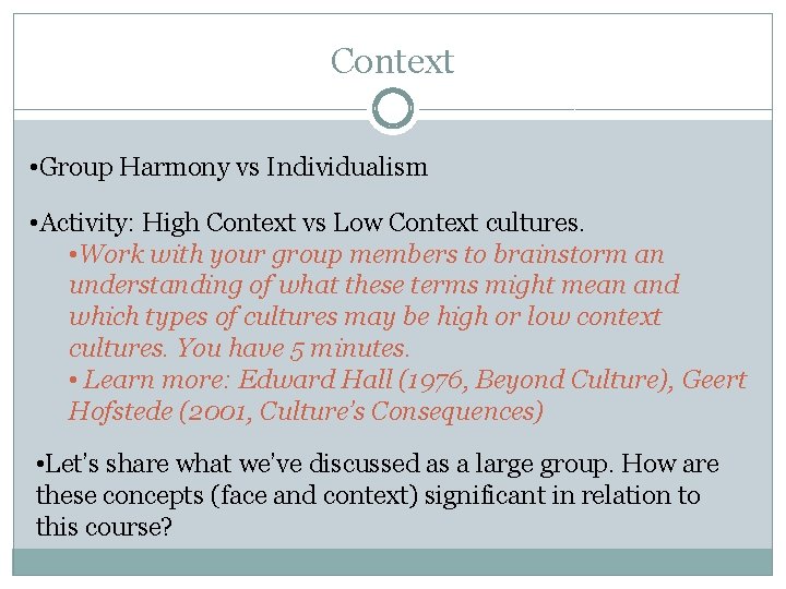 Context • Group Harmony vs Individualism • Activity: High Context vs Low Context cultures.