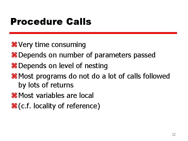 Procedure Calls z Very time consuming z Depends on number of parameters passed z