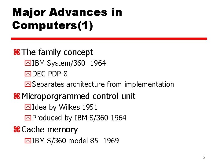 Major Advances in Computers(1) z The family concept y. IBM System/360 1964 y. DEC