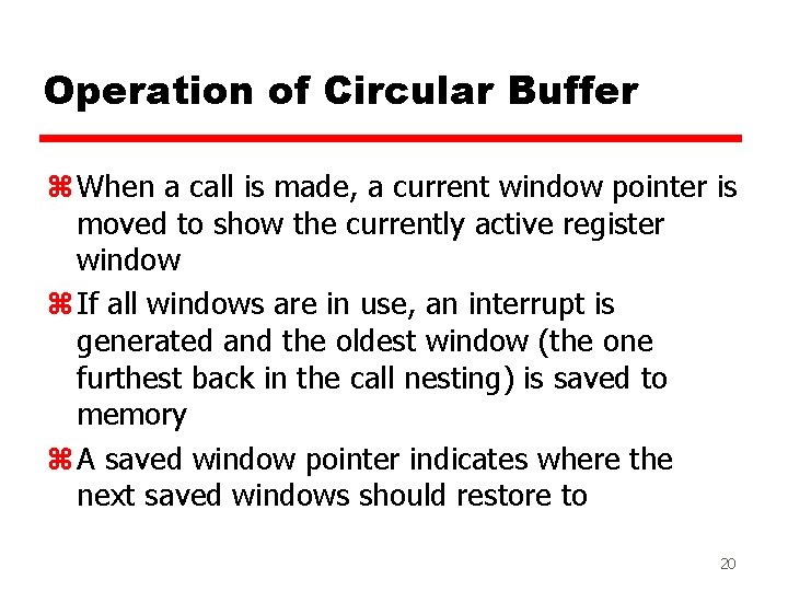 Operation of Circular Buffer z When a call is made, a current window pointer