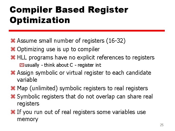 Compiler Based Register Optimization z Assume small number of registers (16 -32) z Optimizing