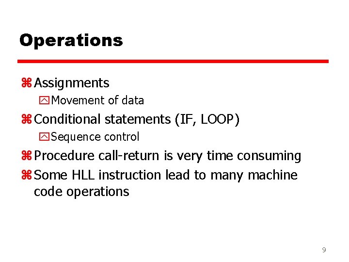 Operations z Assignments y. Movement of data z Conditional statements (IF, LOOP) y. Sequence