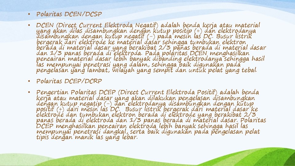  • Polaritas DCEN/DCSP • DCEN (Direct Current Elektroda Negatif) adalah benda kerja atau