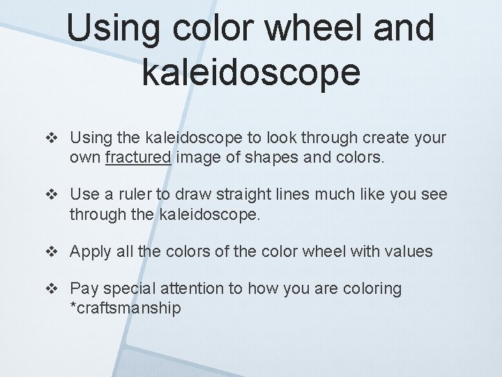 Using color wheel and kaleidoscope v Using the kaleidoscope to look through create your