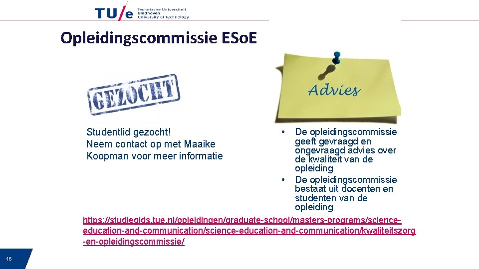 Opleidingscommissie ESo. E Studentlid gezocht! Neem contact op met Maaike Koopman voor meer informatie