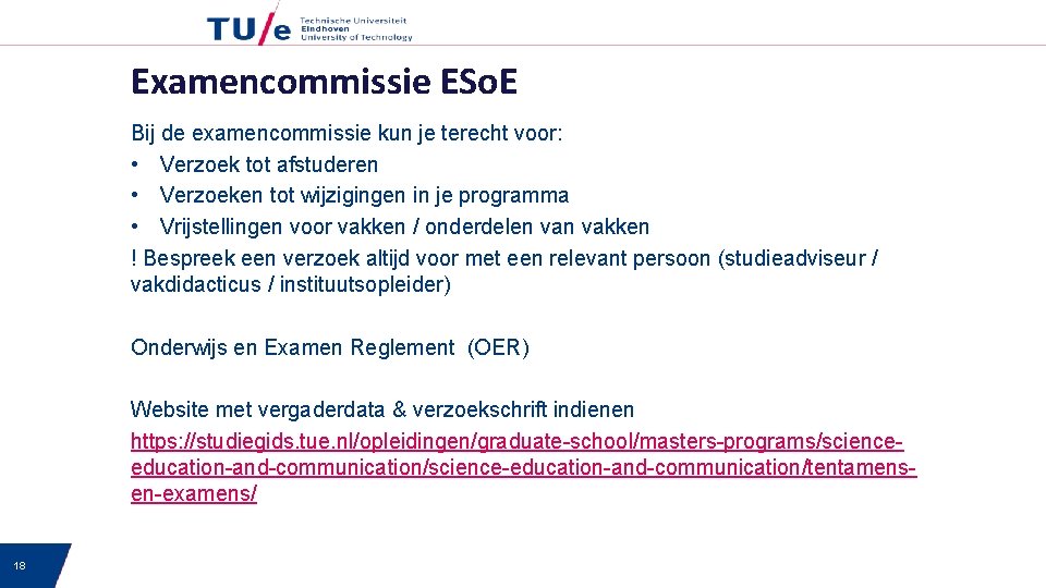 Examencommissie ESo. E Bij de examencommissie kun je terecht voor: • Verzoek tot afstuderen