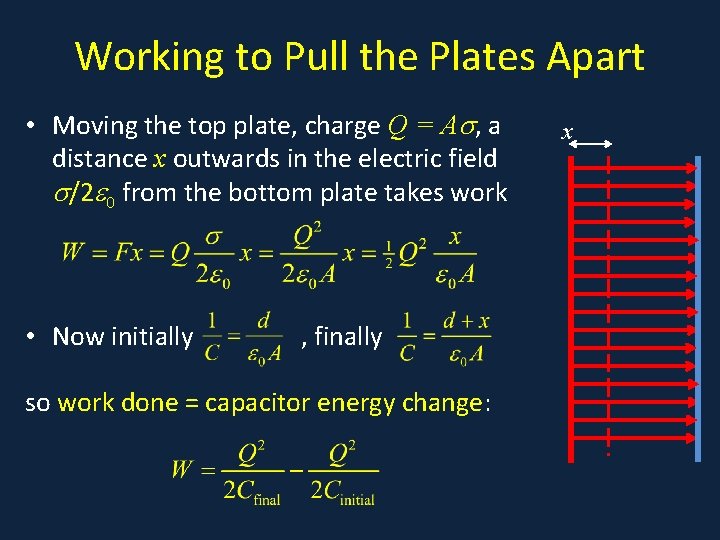 Working to Pull the Plates Apart • Moving the top plate, charge Q = Working to Pull the Plates Apart • Moving the top plate, charge Q =