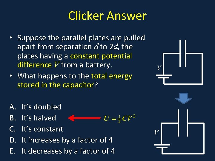 Clicker Answer • Suppose the parallel plates are pulled • a apart from separation Clicker Answer • Suppose the parallel plates are pulled • a apart from separation
