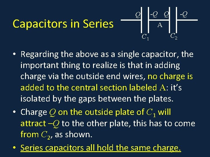 Capacitors in Series -Q Q Q -Q A C 1 C 2 • Regarding Capacitors in Series -Q Q Q -Q A C 1 C 2 • Regarding