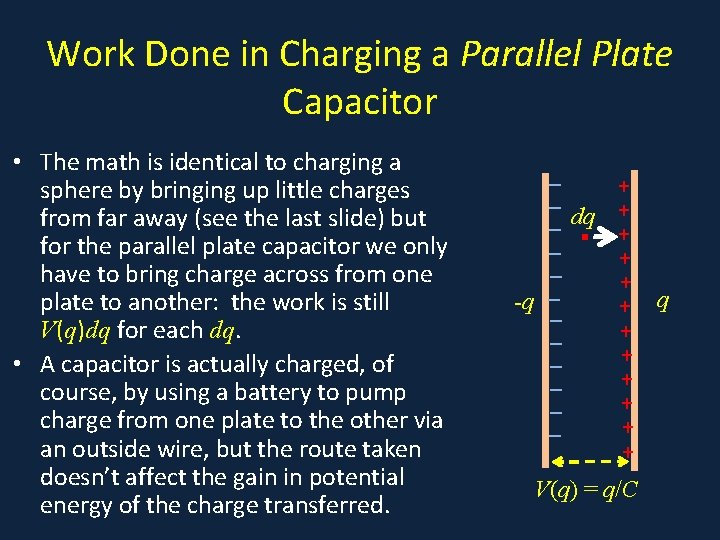 Work Done in Charging a Parallel Plate Capacitor • The math is identical to Work Done in Charging a Parallel Plate Capacitor • The math is identical to