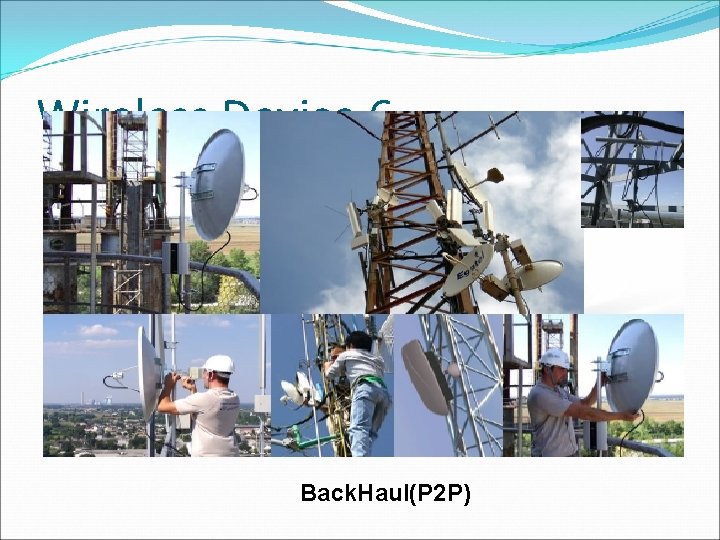Wireless Device 6 Back. Haul(P 2 P) 