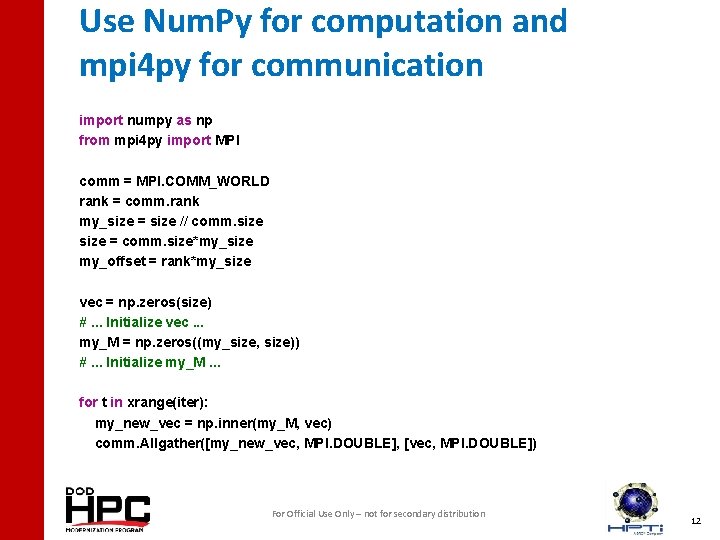 Use Num. Py for computation and mpi 4 py for communication import numpy as