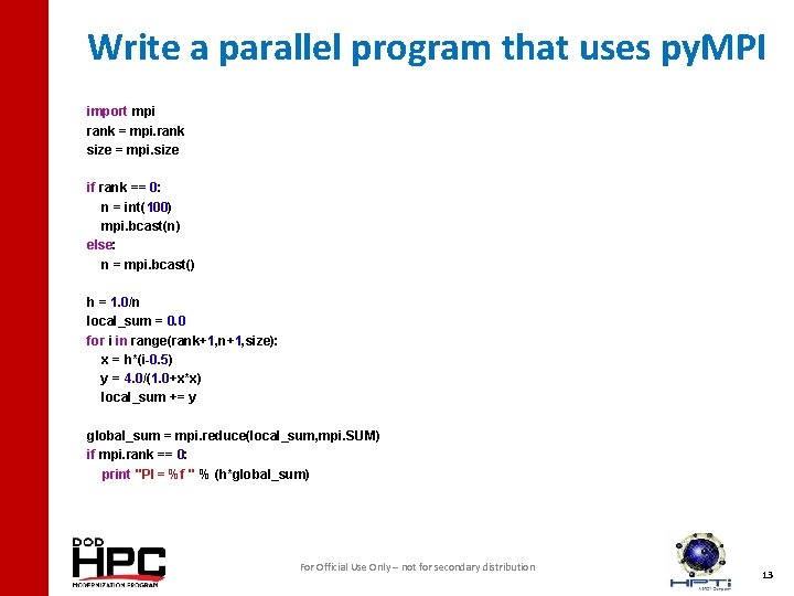 Write a parallel program that uses py. MPI import mpi rank = mpi. rank