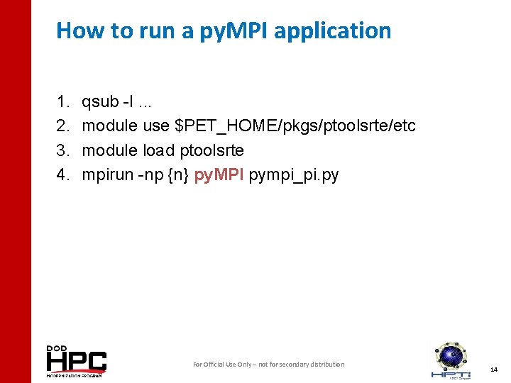 How to run a py. MPI application 1. 2. 3. 4. qsub -I. .