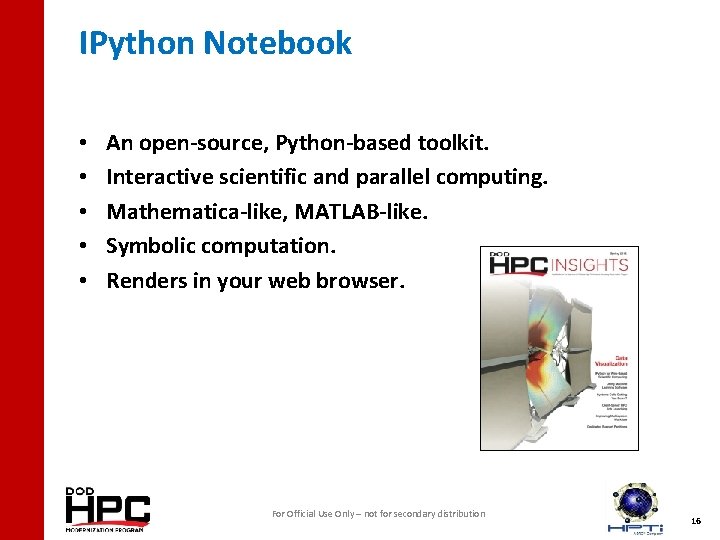 IPython Notebook • • • An open-source, Python-based toolkit. Interactive scientific and parallel computing.