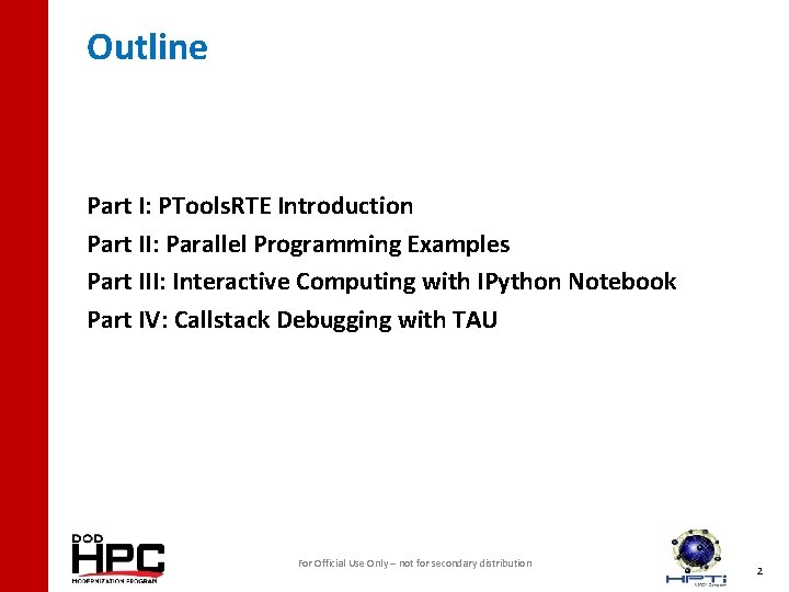 Outline Part I: PTools. RTE Introduction Part II: Parallel Programming Examples Part III: Interactive