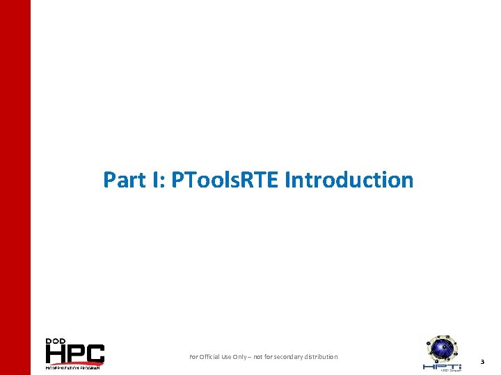 Part I: PTools. RTE Introduction For Official Use Only – not for secondary distribution