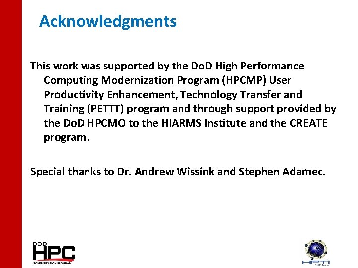 Acknowledgments This work was supported by the Do. D High Performance Computing Modernization Program