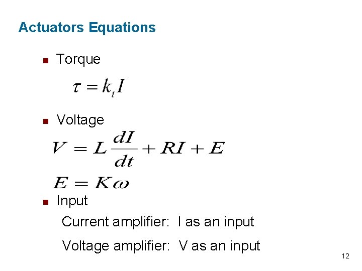 Actuators Equations n Torque n Voltage n Input Current amplifier: I as an input