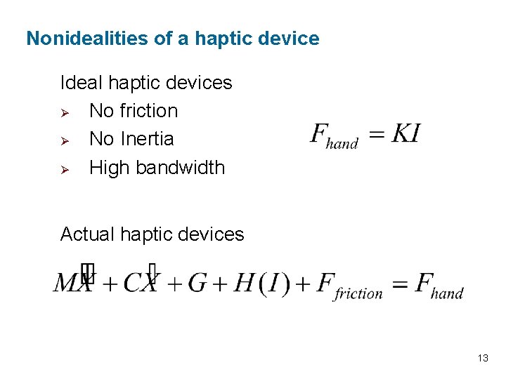 Nonidealities of a haptic device Ideal haptic devices Ø No friction Ø No Inertia