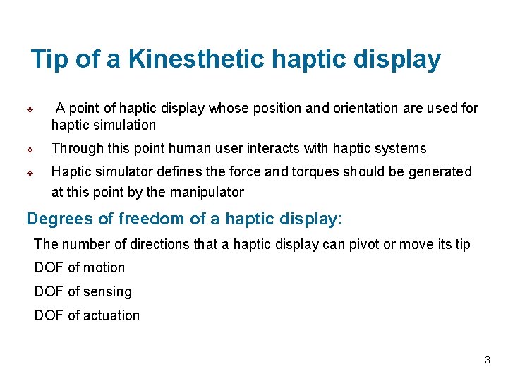 Tip of a Kinesthetic haptic display v v v A point of haptic display