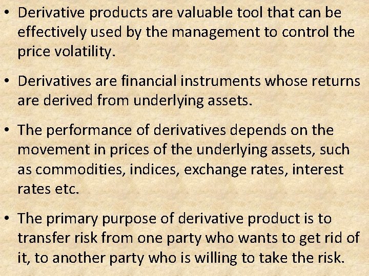  • Derivative products are valuable tool that can be effectively used by the