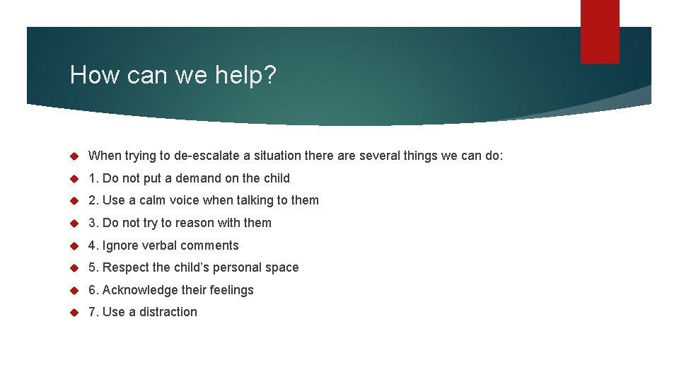 How can we help? When trying to de-escalate a situation there are several things