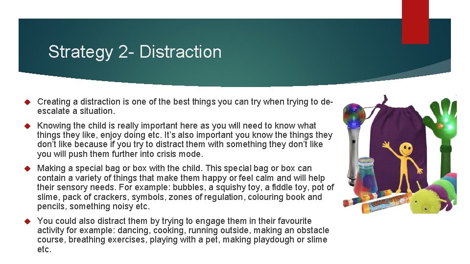 Strategy 2 - Distraction Creating a distraction is one of the best things you