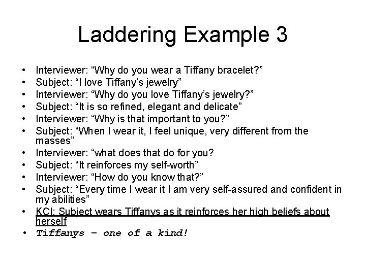 Laddering Example 3 • • • Interviewer: “Why do you wear a Tiffany bracelet?