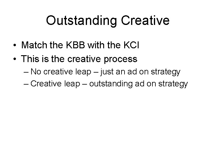 Outstanding Creative • Match the KBB with the KCI • This is the creative