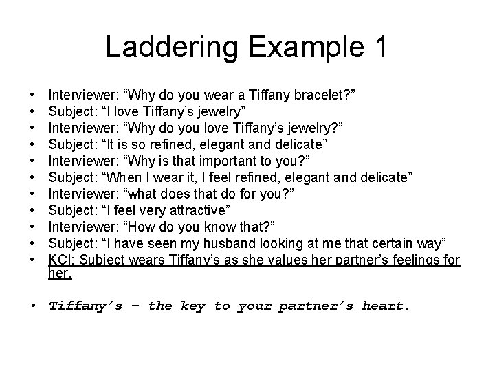Laddering Example 1 • • • Interviewer: “Why do you wear a Tiffany bracelet?