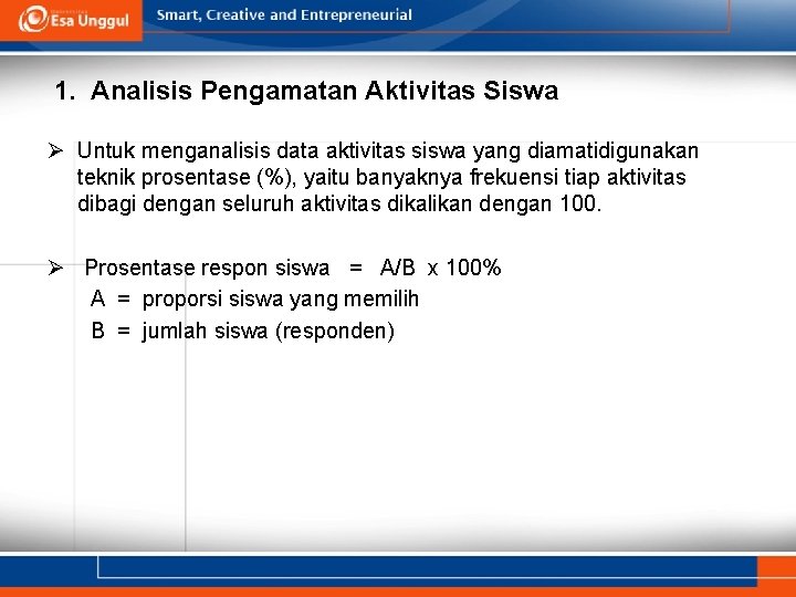 1. Analisis Pengamatan Aktivitas Siswa Ø Untuk menganalisis data aktivitas siswa yang diamatidigunakan teknik