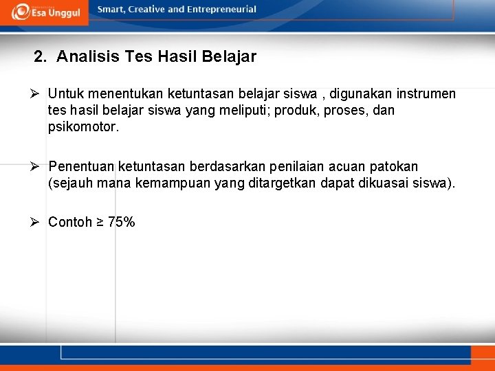 2. Analisis Tes Hasil Belajar Ø Untuk menentukan ketuntasan belajar siswa , digunakan instrumen