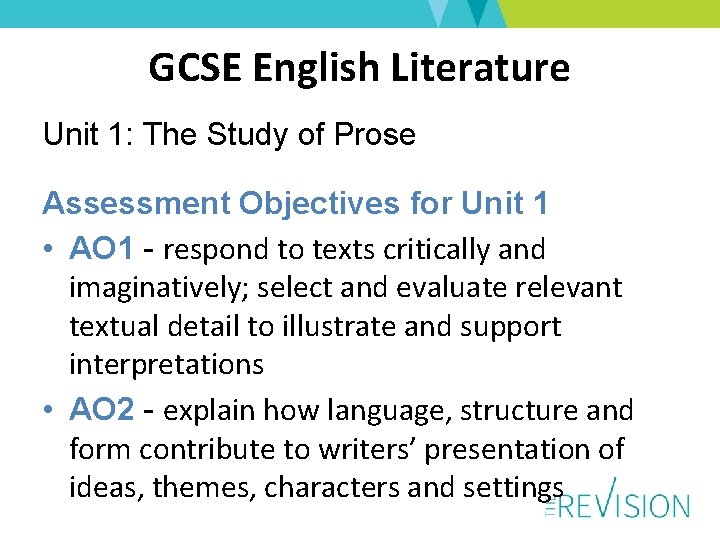 GCSE English Literature Unit 1: The Study of Prose Assessment Objectives for Unit 1