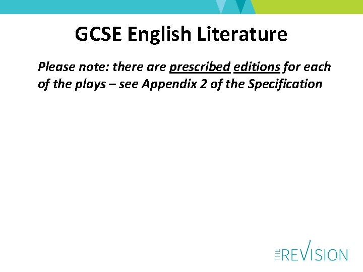 GCSE English Literature Please note: there are prescribed editions for each of the plays