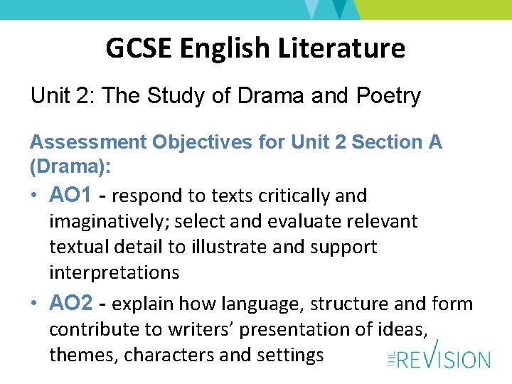 GCSE English Literature Unit 2: The Study of Drama and Poetry Assessment Objectives for