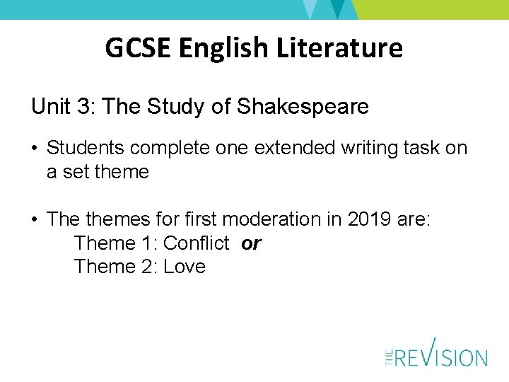 GCSE English Literature Unit 3: The Study of Shakespeare • Students complete one extended