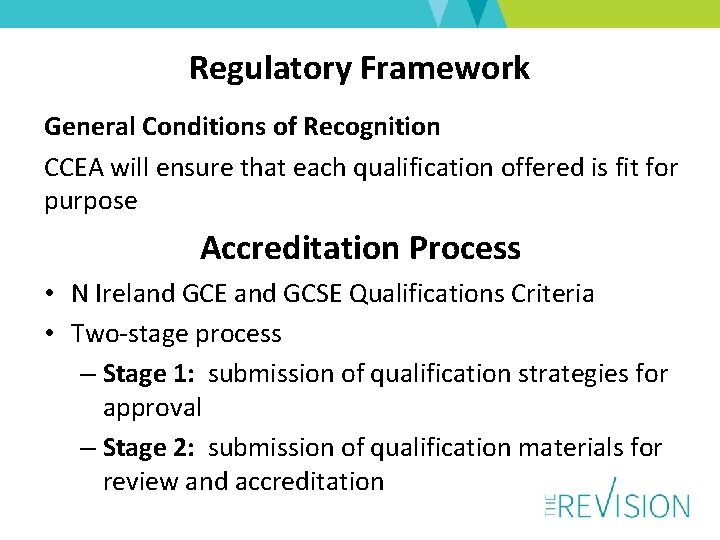 Regulatory Framework General Conditions of Recognition CCEA will ensure that each qualification offered is