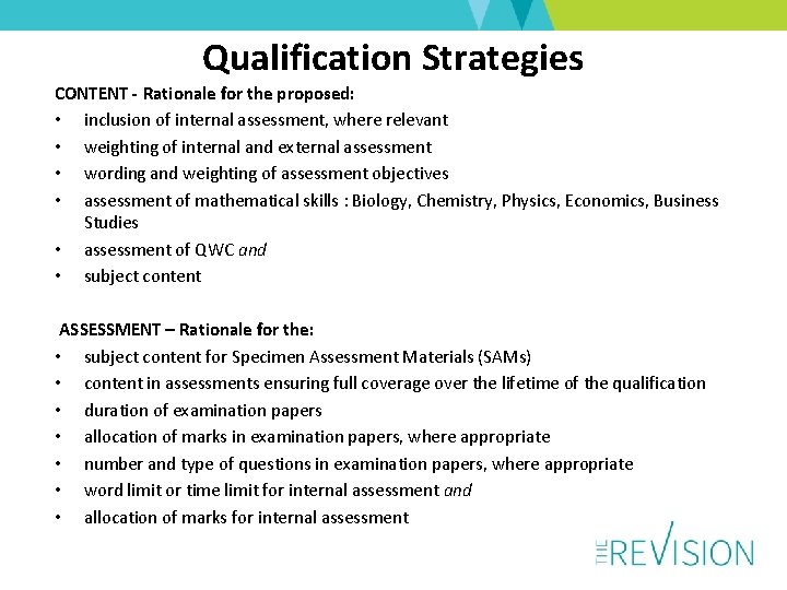 Qualification Strategies CONTENT - Rationale for the proposed: • inclusion of internal assessment, where