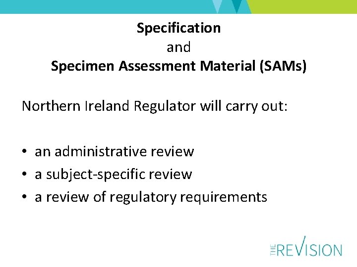 Specification and Specimen Assessment Material (SAMs) Northern Ireland Regulator will carry out: • an