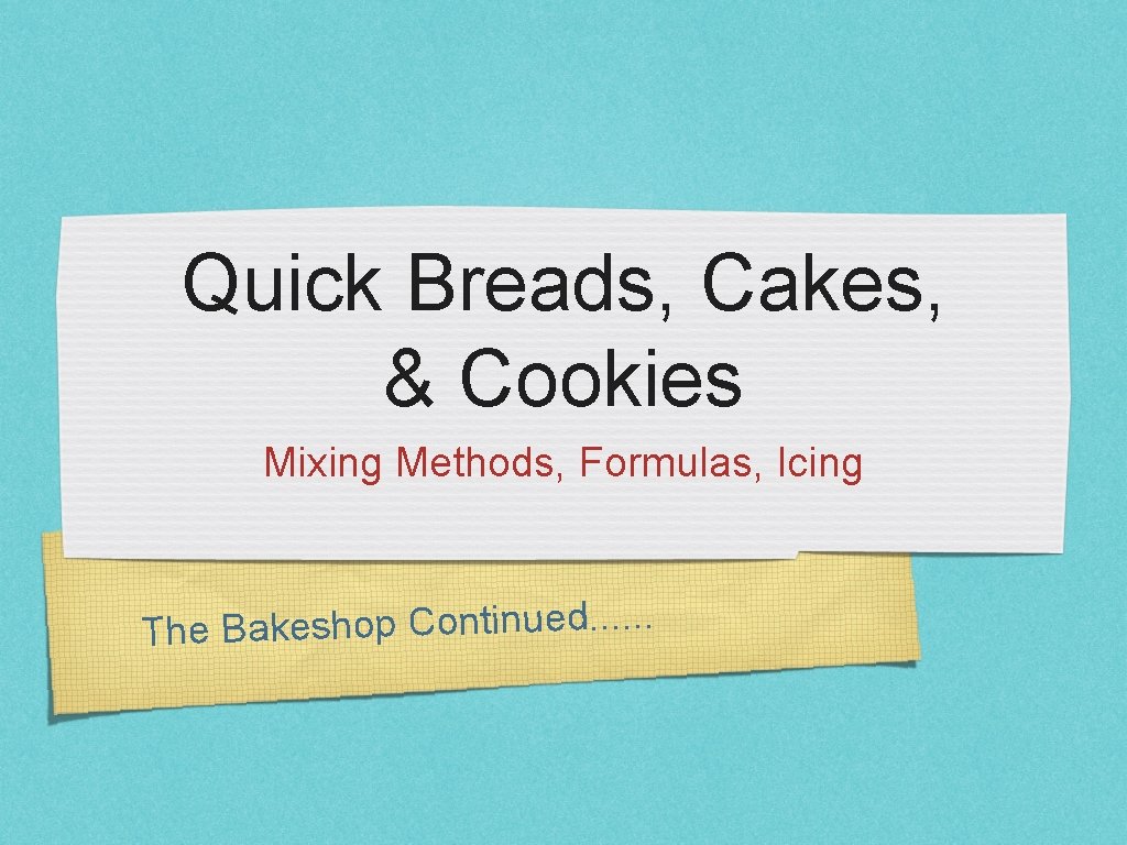 Quick Breads, Cakes, & Cookies Mixing Methods, Formulas, Icing . . . d e