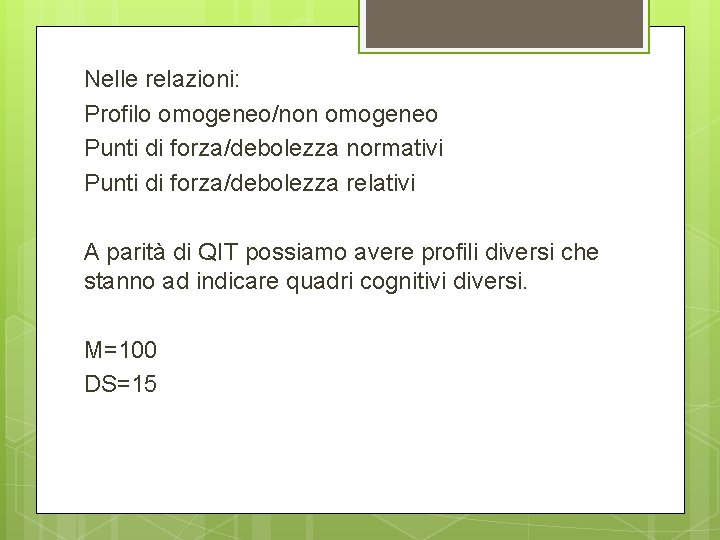 Nelle relazioni: Profilo omogeneo/non omogeneo Punti di forza/debolezza normativi Punti di forza/debolezza relativi A