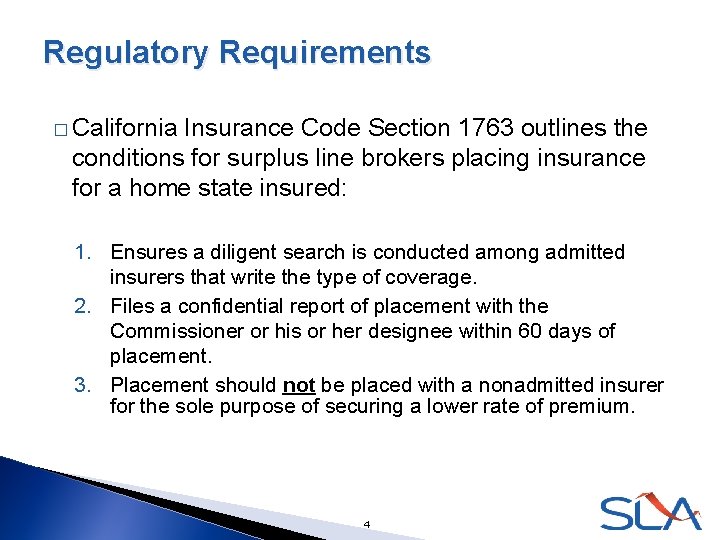 Regulatory Requirements � California Insurance Code Section 1763 outlines the conditions for surplus line