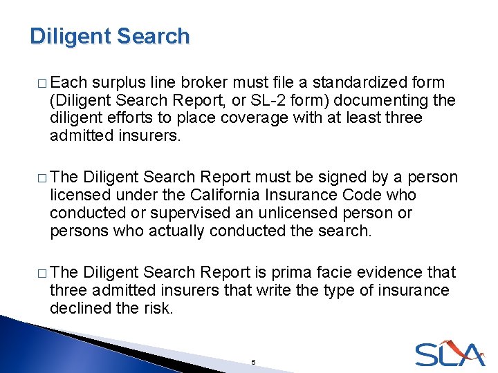 Diligent Search � Each surplus line broker must file a standardized form (Diligent Search
